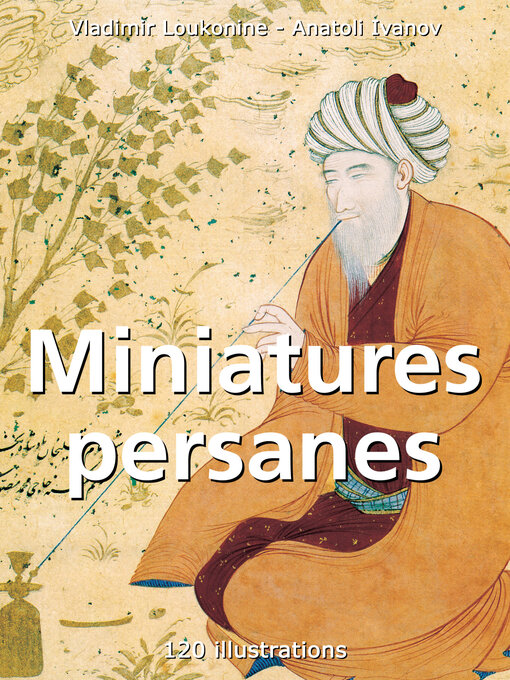 Title details for Miniatures persanes 120 illustrations by Vladimir Loukonine - Available